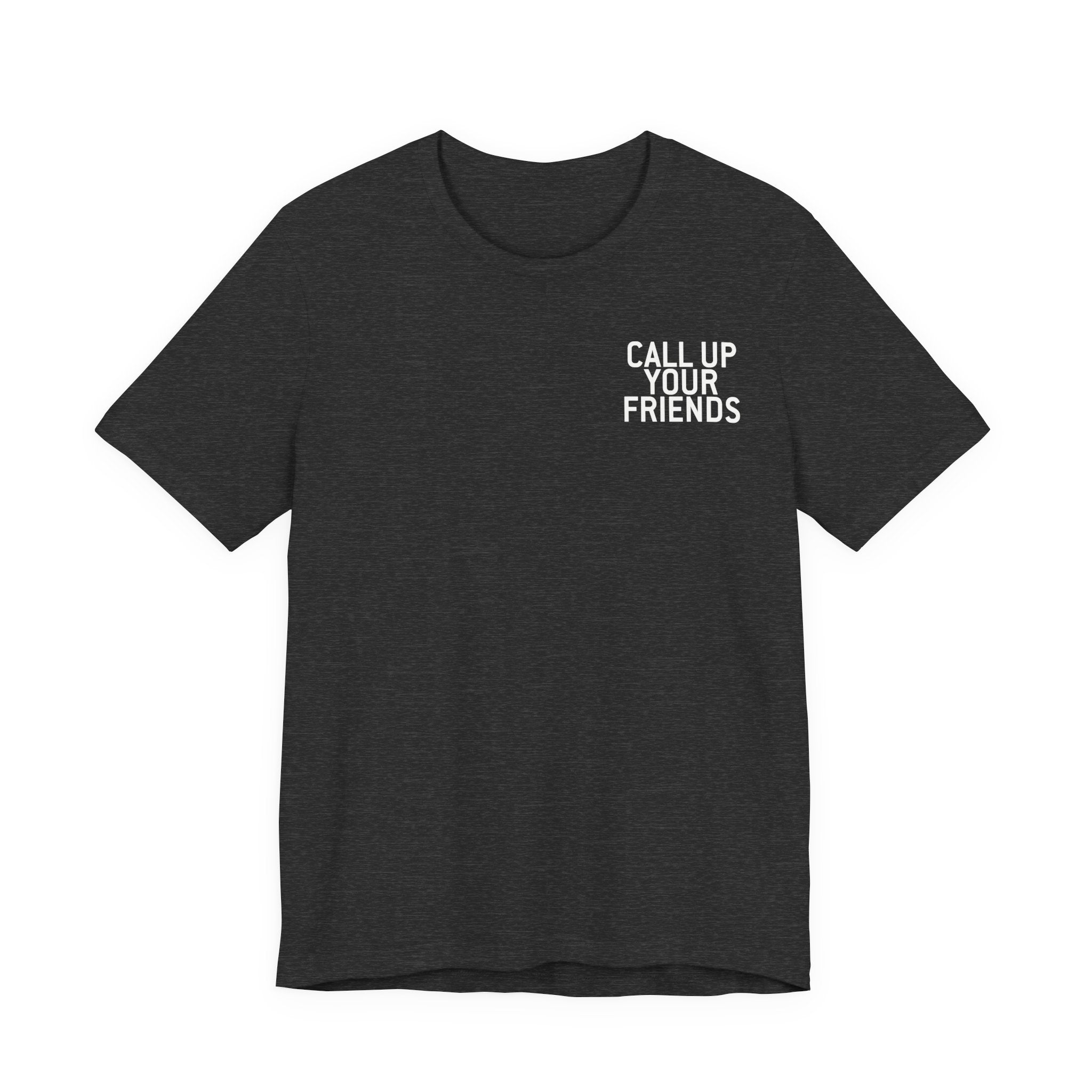 Call Up Your Friends Tee