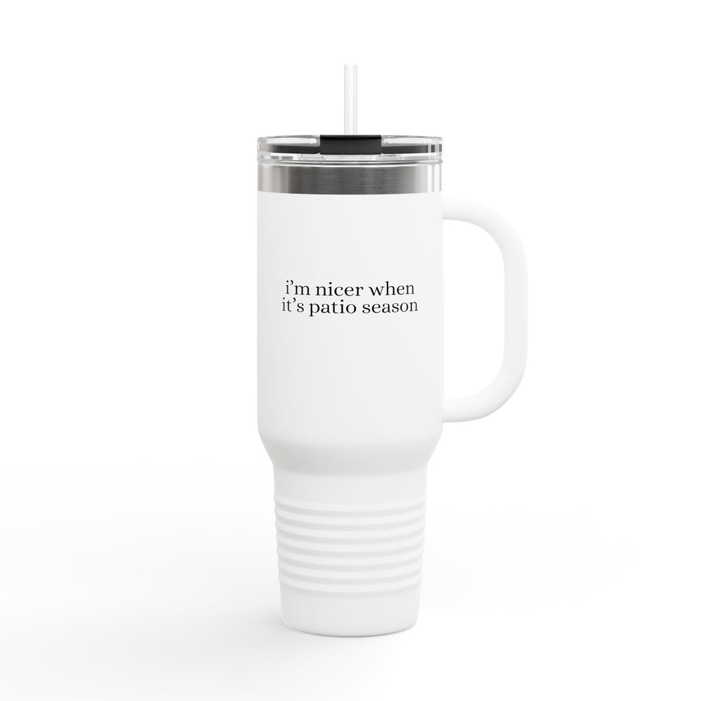 I’m Nicer When It’s Patio Season Tumbler