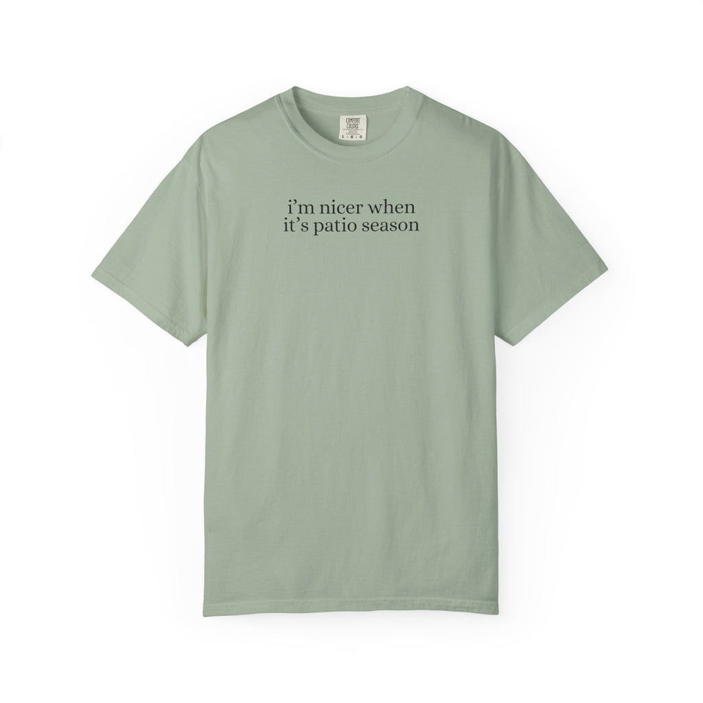 I’m Nicer When It’s Patio Season Tee