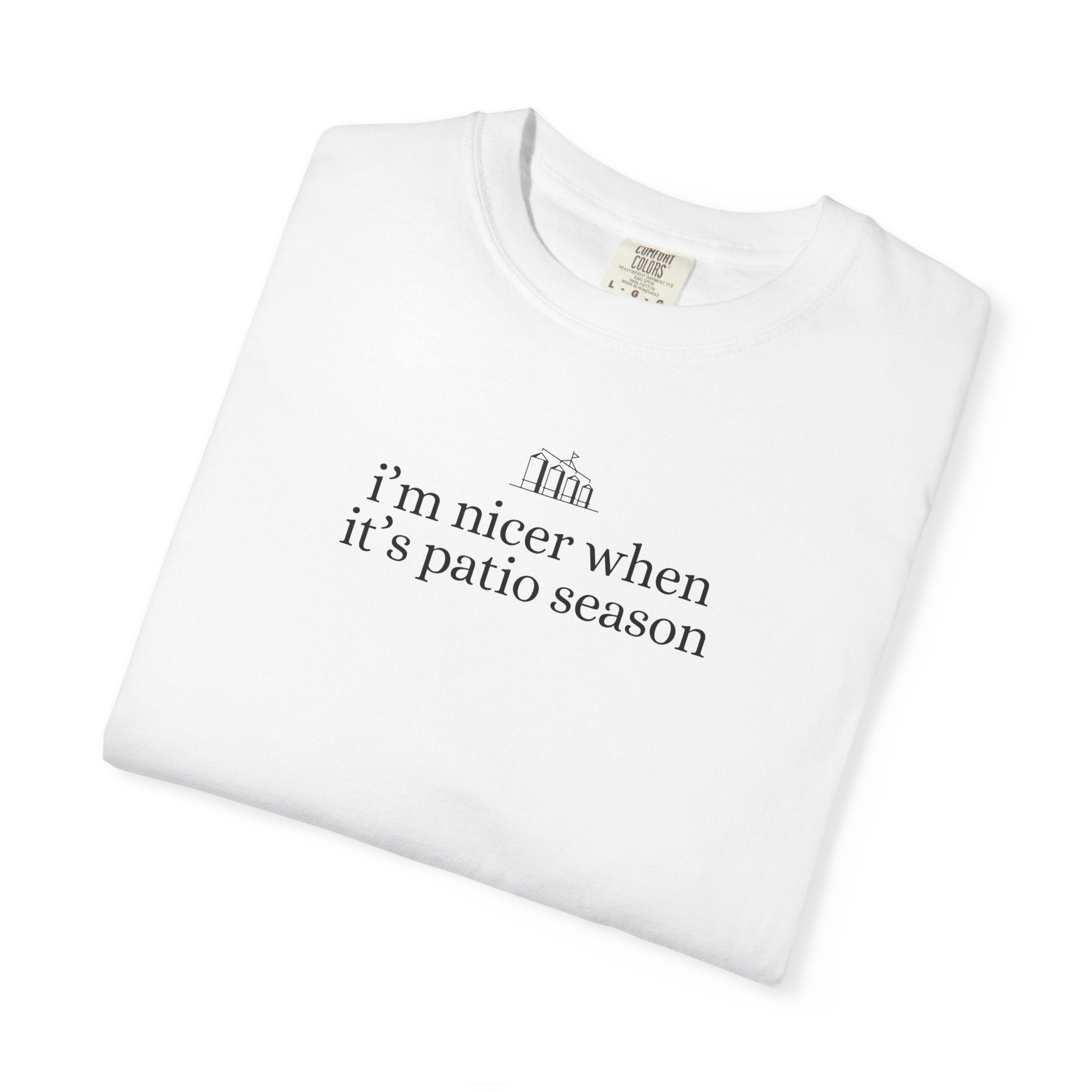 I’m Nicer When It’s Patio Season Tee