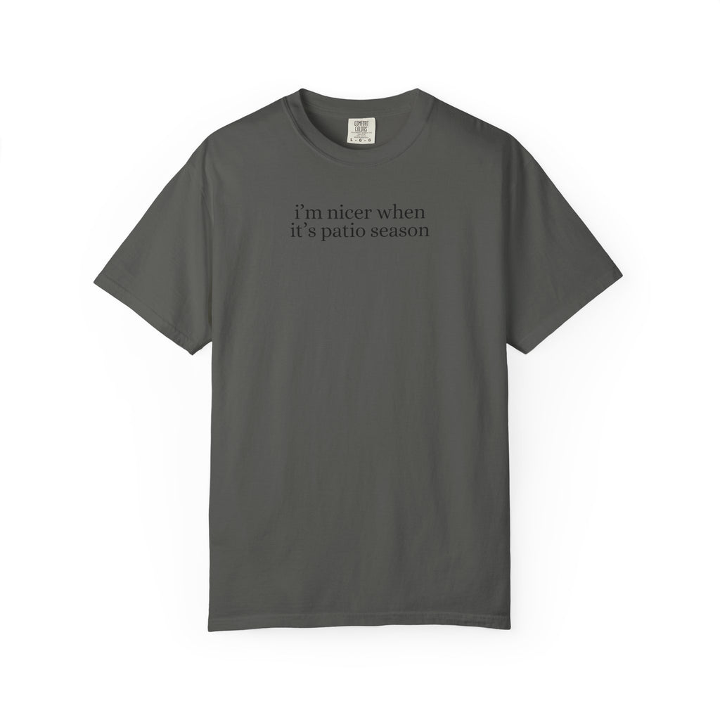 I’m Nicer When It’s Patio Season Tee