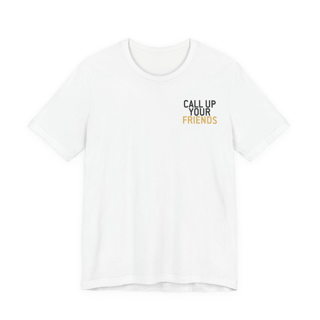 Call Up Your Friends Tee
