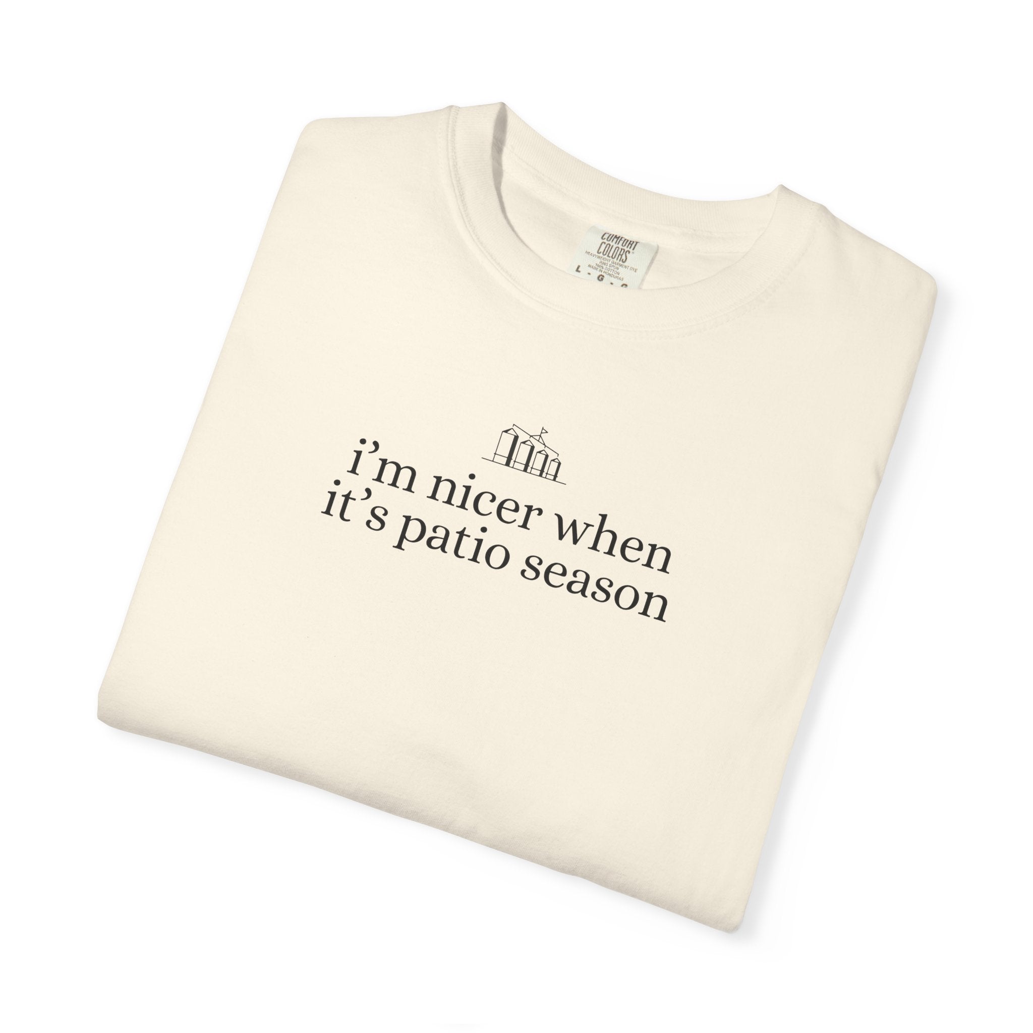 I’m Nicer When It’s Patio Season Tee