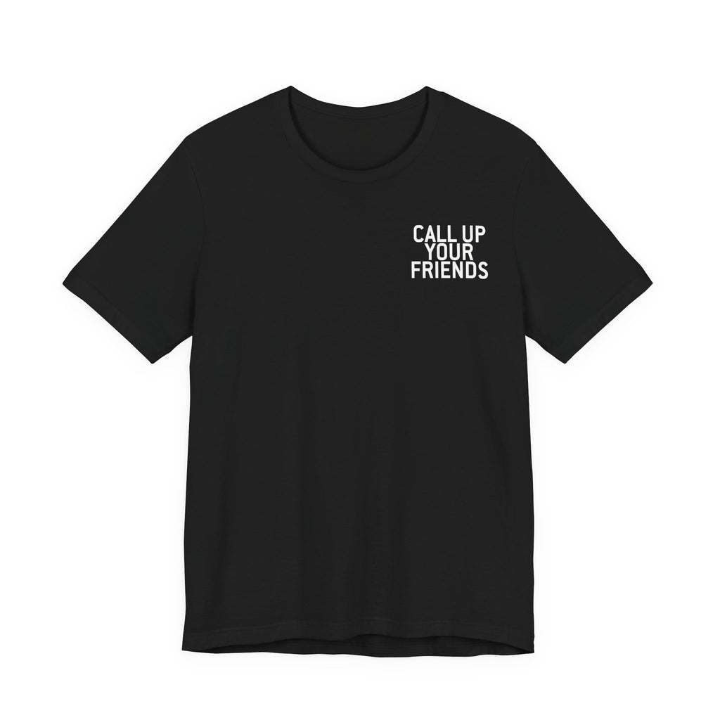 Call Up Your Friends Tee