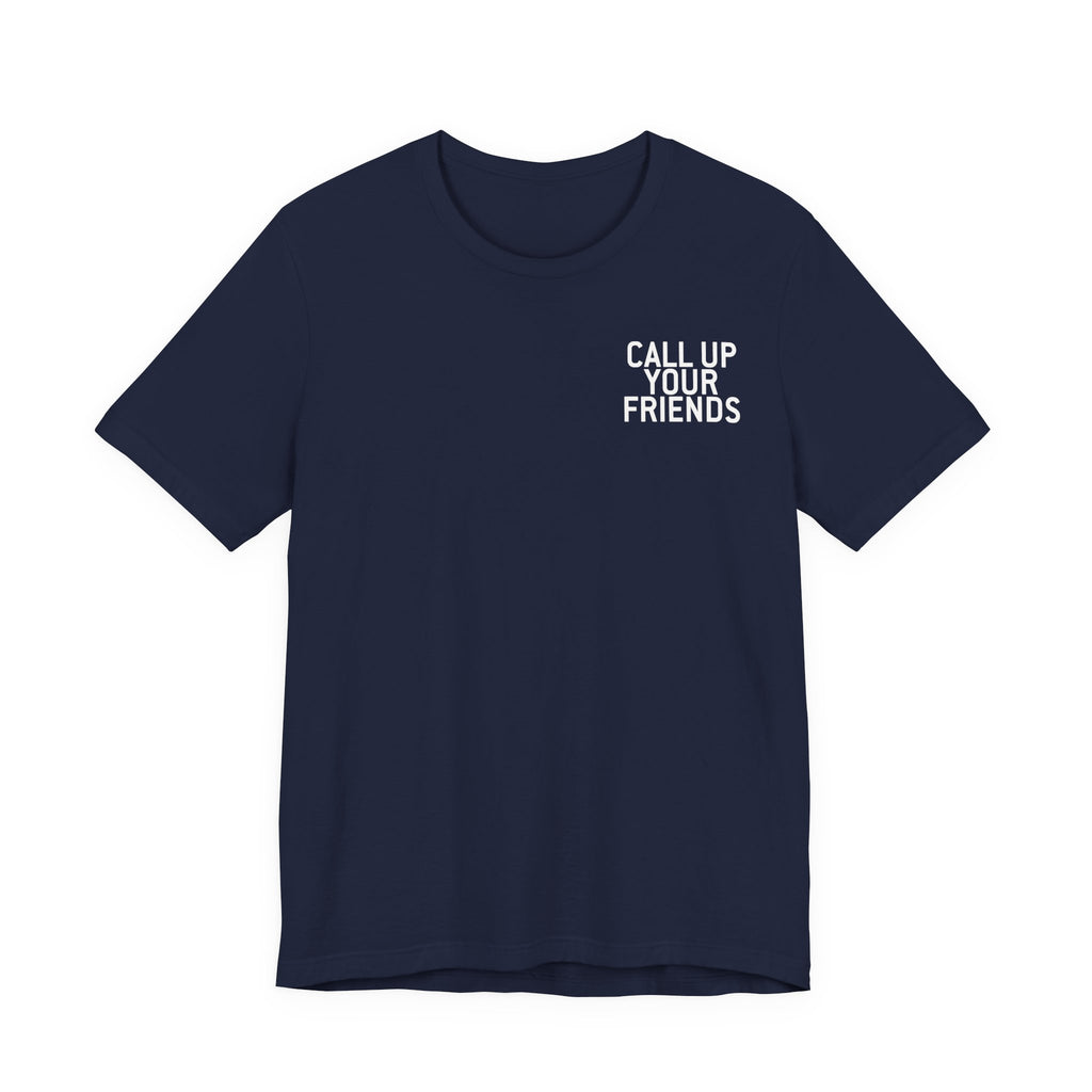 Call Up Your Friends Tee