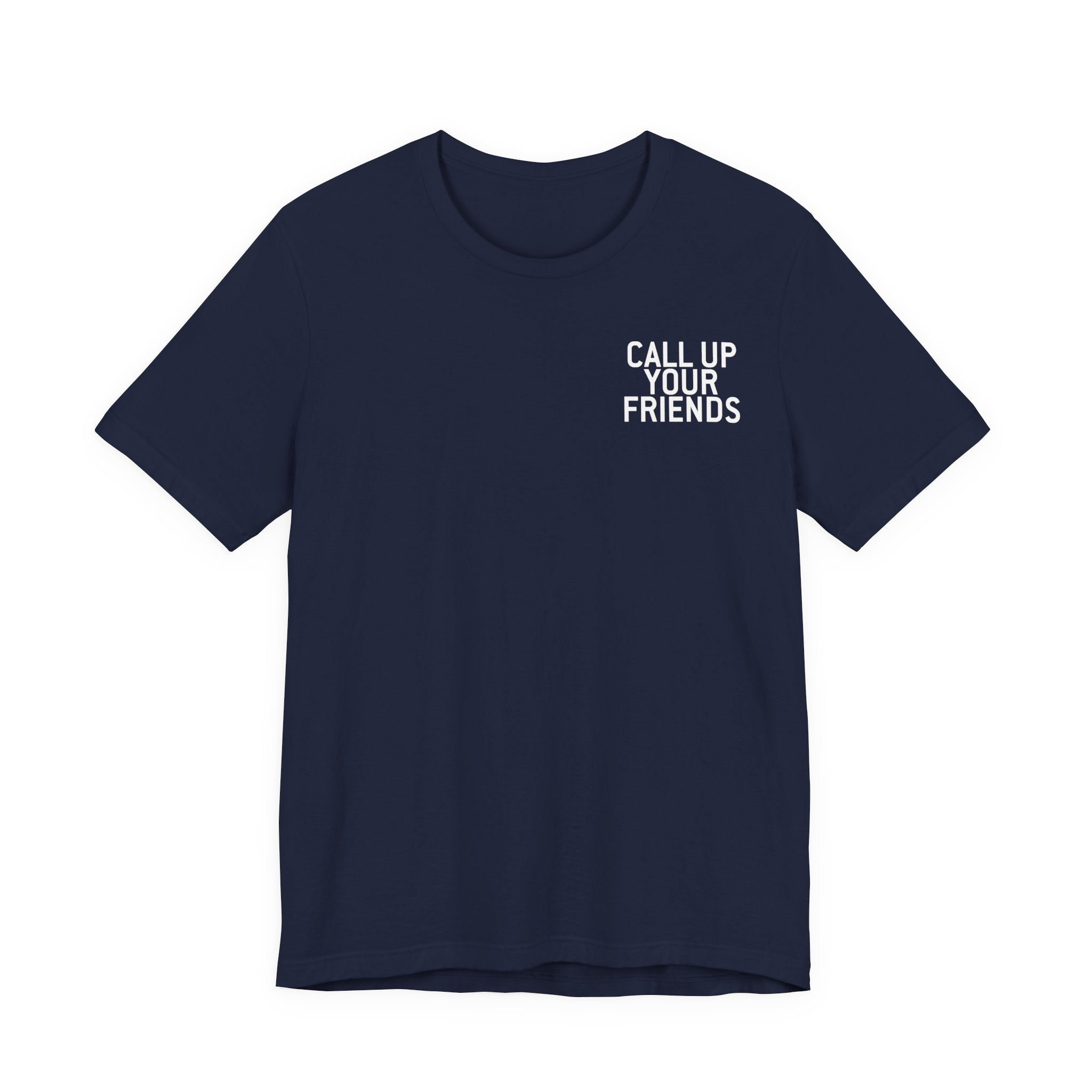 Call Up Your Friends Tee