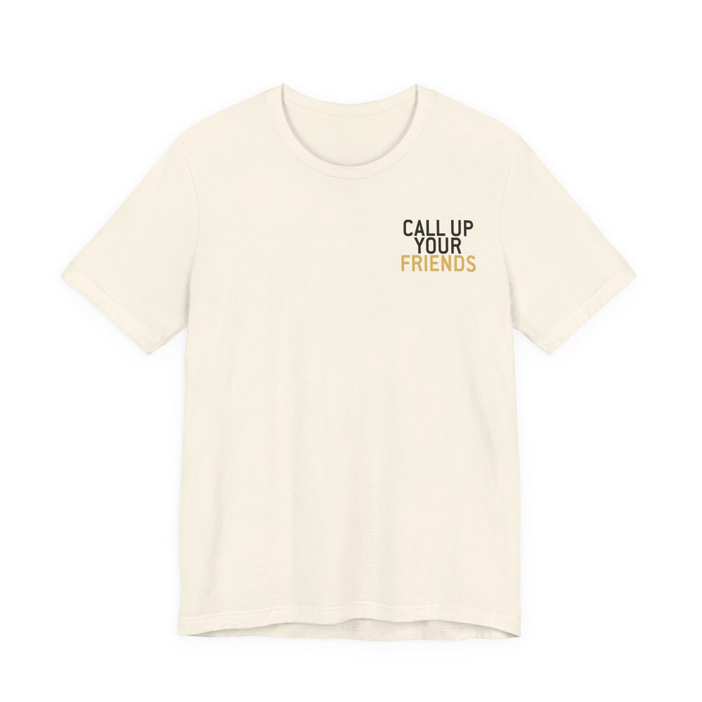 Call Up Your Friends Tee