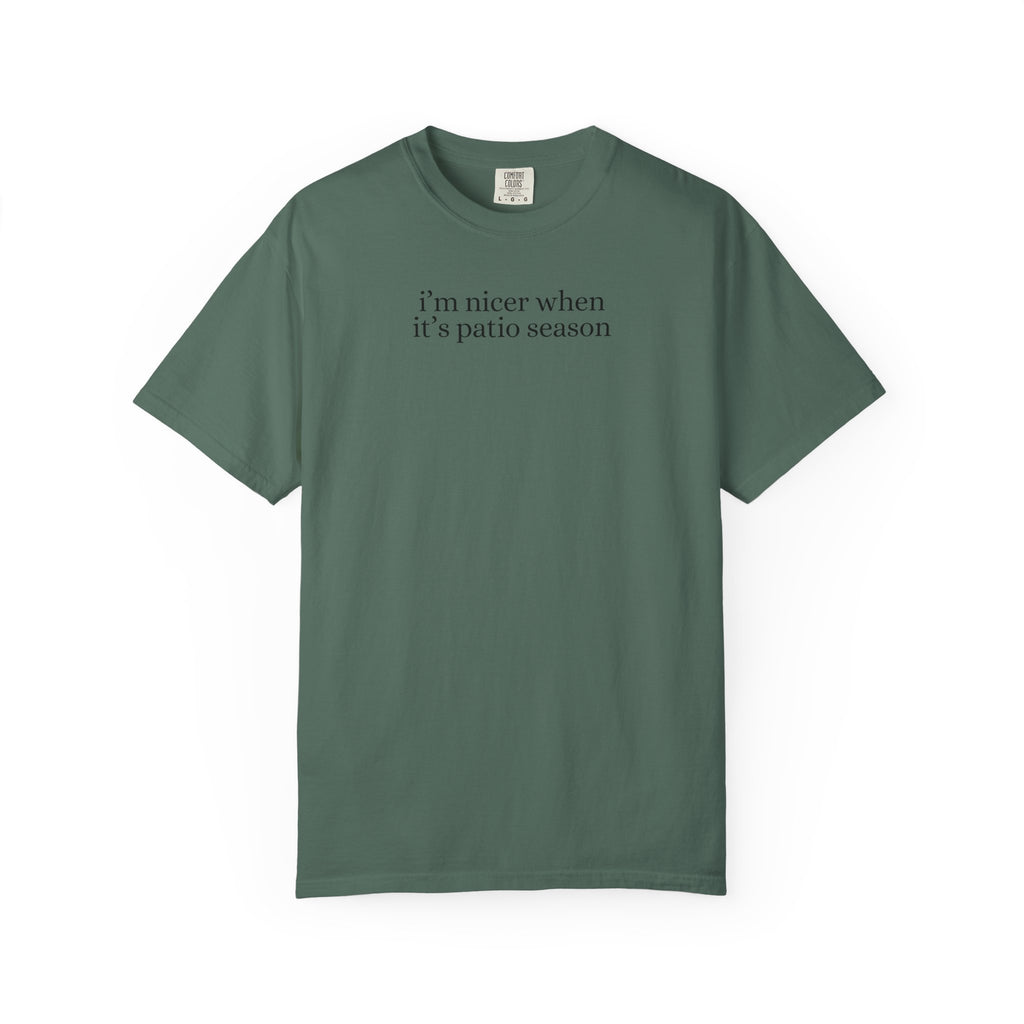 I’m Nicer When It’s Patio Season Tee